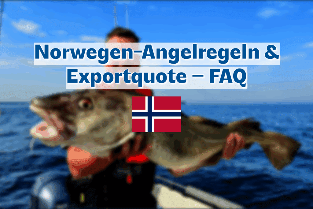 Norwegen-Angelregeln und Exportquote – FAQ
